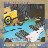 PHIL KEAGGY - MUSIC TO PAINT BY: ELECTRIC BLUE (*NEW-CD, 1999, Unison Music) Rare!