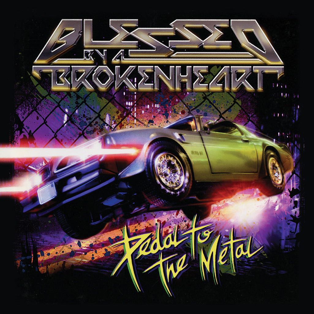 BLESSED BY A BROKEN HEART - PEDAL TO THE METAL + 2 (*NEW-CD