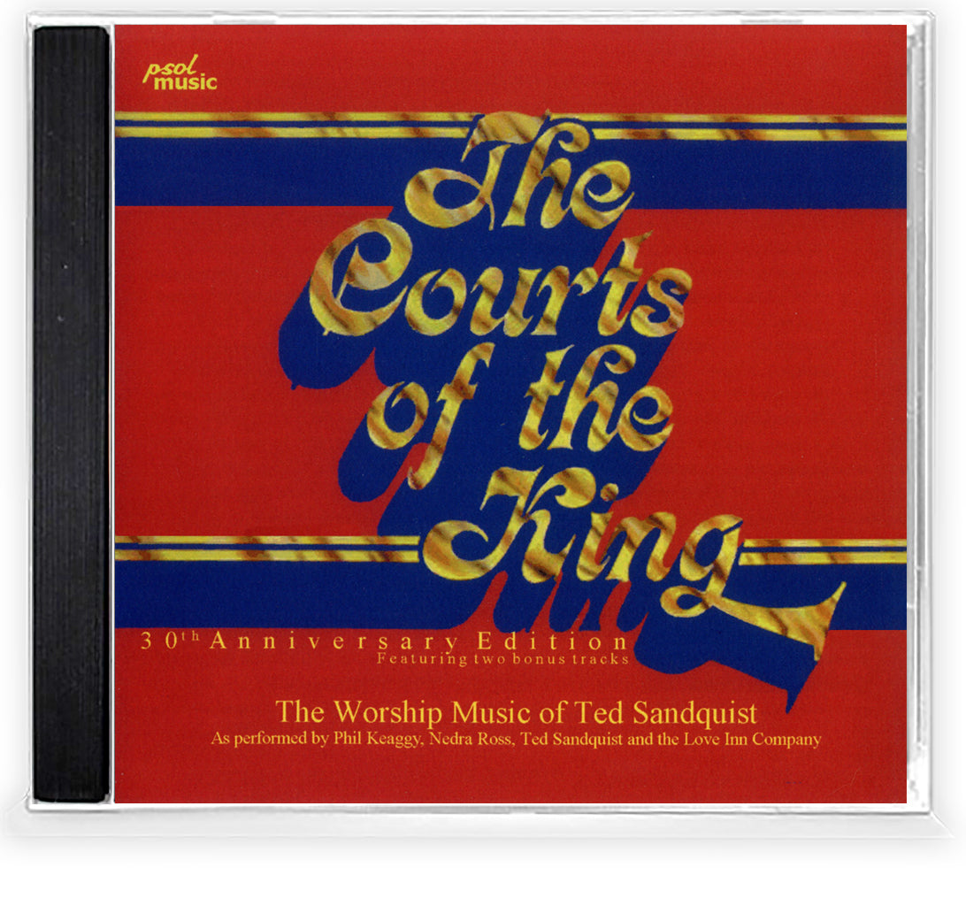 TED SANDQUIST - COURTS OF THE KING: 30th Anniversary Ed (*NEW-CD) (early  Jesus Music w young Phil Keaggy)