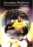 TED KIRKPATRICK - CIRCADIAN RHYTHMS:  THE DRUMMING WORLD OF TED...(DVD)