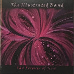 The Illustrated Band – The Forever Of Now (CD, 2005) Prog Rock w Paul Roraback (Grammatrain/Bloodgood)