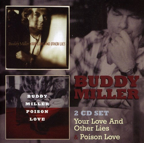 Buddy Miller ‎– Your Love And Other Lies / Poison Love (*NEW-2 CD Set) Two Albums on Two CDs! Brilliant Americana
