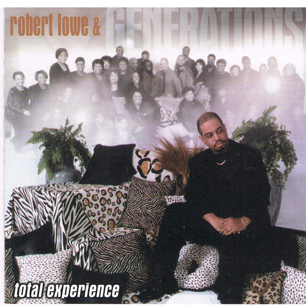 ROBERT LOWE & GENERATIONS - TOTAL EXPERIENCE (*NEW-CD, 2000, Moriah Music) Black Gospel!