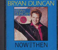 BRYAN DUNCAN - NOW & THEN (*NEW-CD, 1987, Light)