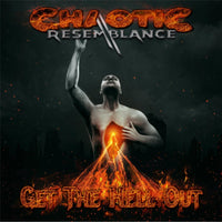 CHAOTIC RESEMBLANCE - GET THE HELL OUT (*NEW-CD) 2018 EDITION (Produced by Oz Fox of Stryper)