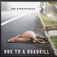 TED KIRKPATRICK - ODE TO A ROADKILL (Tourniquet Drummer) CD