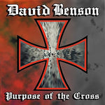 DAVID BENSON - PURPOSE OF THE CROSS (2011, Intense Millennium) Remastered with bonus tracks
