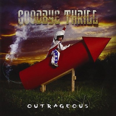 GOODBYE THRILL - OUTRAGEOUS (Kivel Records, CD, 2010) *Last Copies!