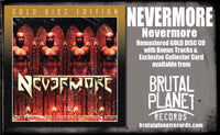 NEVERMORE - NEVERMORE + 5 Bonus (*NEW-GOLD DISC CD + Collector Card, 2022, Brutal Planet)