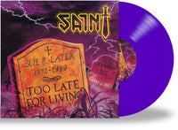 SAINT - TOO LATE FOR LIVING (*NEW-VINYL 45 rpm, 180 Gram Black or Translucent Purple, 2020, Retroactive) 100 Black / 200 Purple