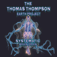 THE THOMAS THOMPSON EARTH PROJECT - SYSTEMATIC BRAIN DRAIN (*NEW-CD, 2021, Roxx) BRIDE