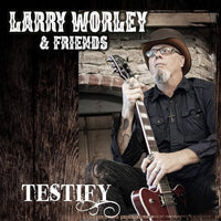 LARRY WORLEY & FRIENDS - TESTIFY (*NEW-CD, 2019, Roxx) Vocalist Fear Not/Lovelife