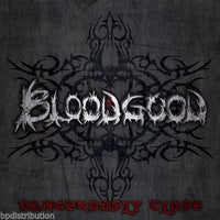 BLOODGOOD - DANGEROUSLY CLOSE (NEW-CD, 2013, B Goode Records)