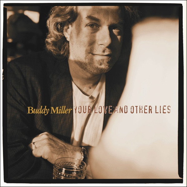 Buddy Miller ‎– Your Love And Other Lies (*NEW-180 GRAM VINYL, Bear Family Records) Brilliant Americana