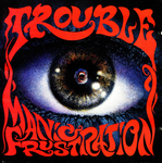 Trouble ‎– Manic Frustration (*NEW-CD, 2018) Remastered Reissue - Import
