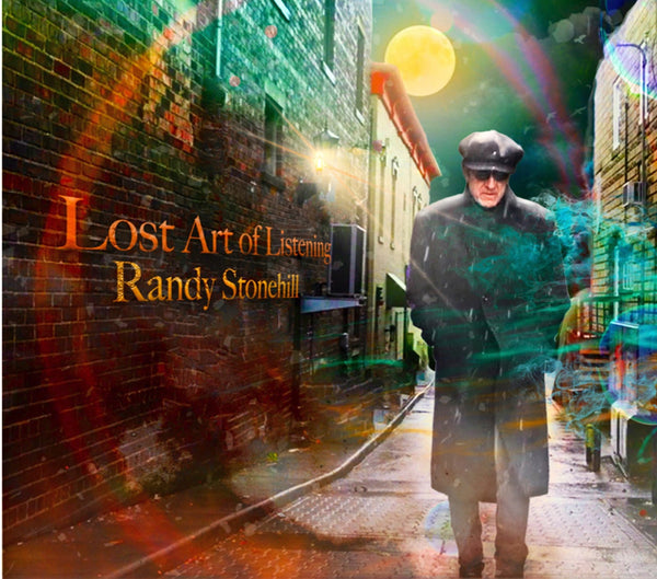 RANDY STONEHILL - THE LOST ART OF LISTENING (*NEW-CD, 2020) ala Return To Paradise + Phil Keaggy