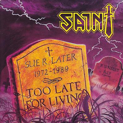 SAINT - TOO LATE FOR LIVING (*Used-CD, 1988, Pure Metal Records) White Disc