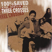 THREE CROSSES - 100% SAVED (*NEW-CD, 1999, Benson) classic rock